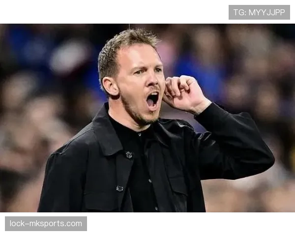 纳格尔斯曼巧用更衣室管理提升球队凝聚力，激发全队战斗力