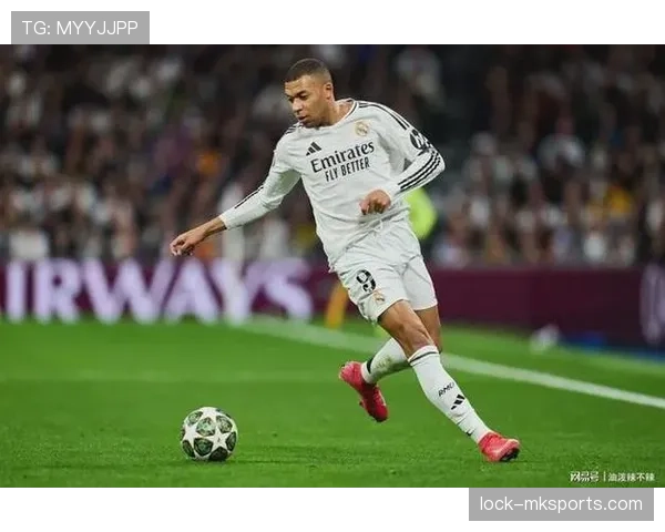 姆巴佩加盟后皇家马德里战术融合进展与近期表现分析